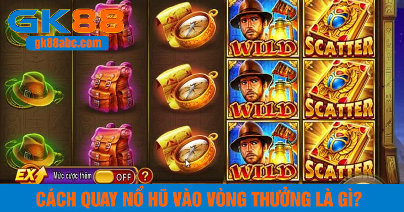 Khái quát cách quay nổ hũ vào vòng thưởng