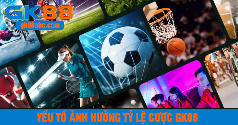 yếu tố ảnh hưởng tỷ lệ cược thể thao gk88